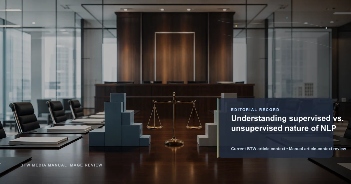 Understanding supervised vs. unsupervised nature of NLP reviewed editorial briefing visual