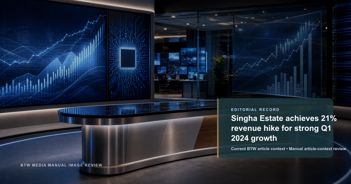 Singha Estate 2024 年第一季度收入增长 21%，表现强劲