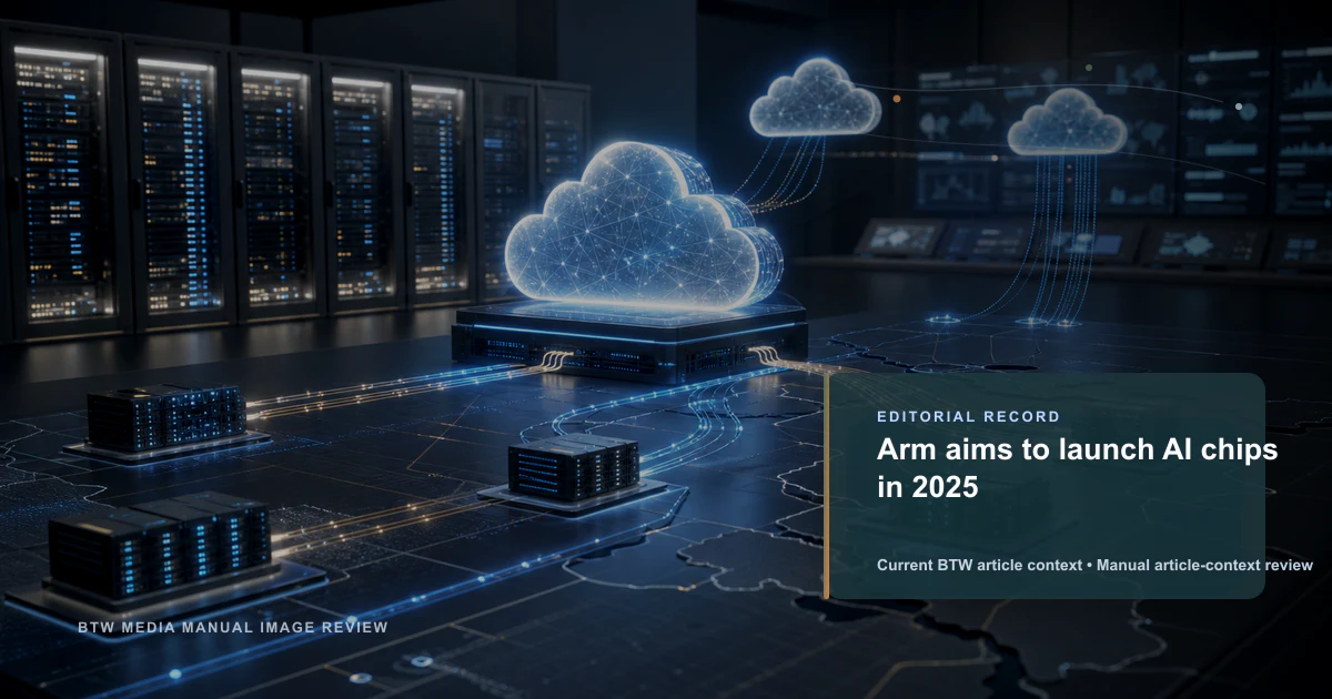 Arm aims to launch AI chips in 2025 reviewed editorial briefing visual