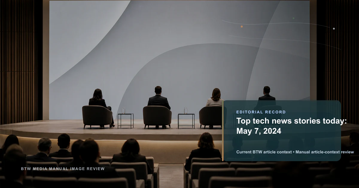 Top tech news stories today: May 7, 2024