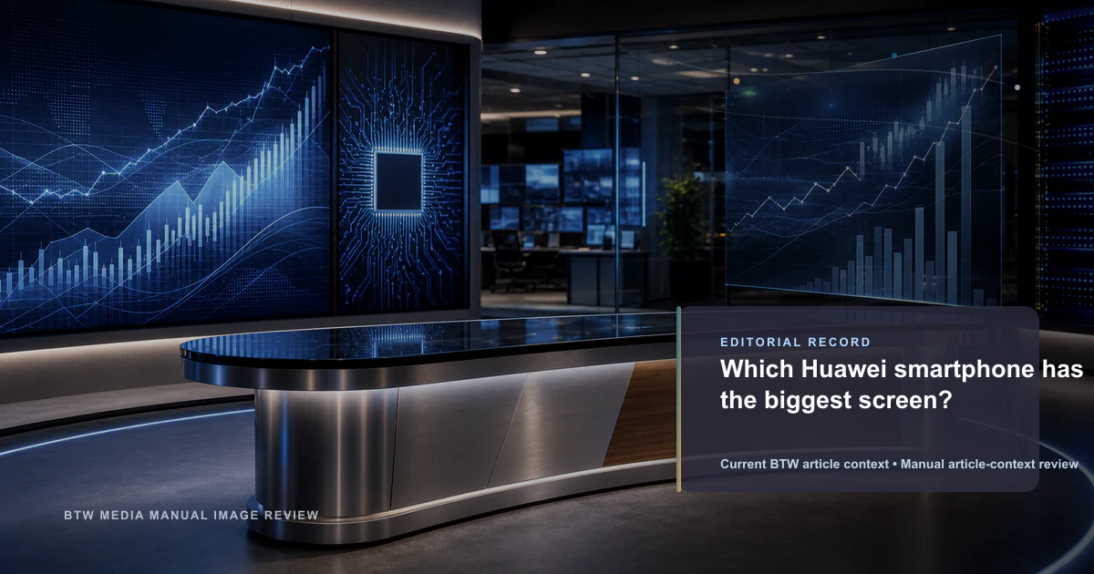 Which Huawei smartphone has the biggest screen? reviewed editorial briefing visual
