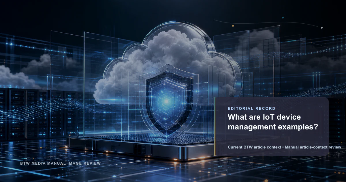 What are IoT device management examples? reviewed editorial briefing visual