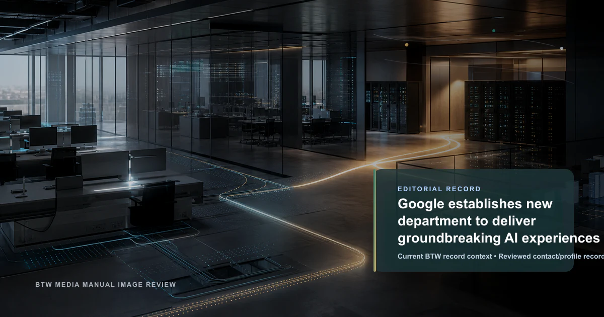 Google establishes new department to deliver groundbreaking AI experiences reviewed editorial briefing visual