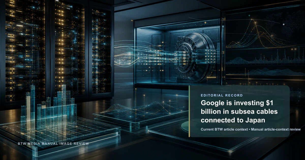 Google is investing $1 billion in subsea cables connected to Japan reviewed editorial briefing visual