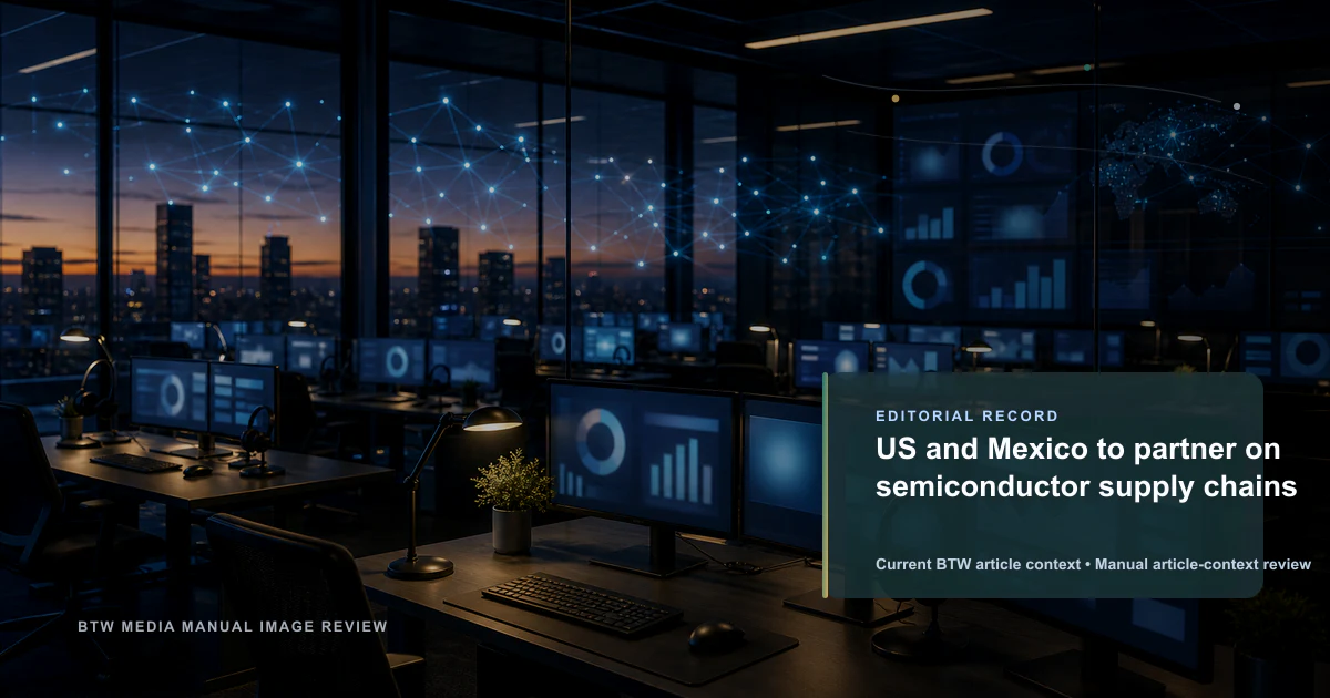 US and Mexico to partner on semiconductor supply chains reviewed editorial briefing visual