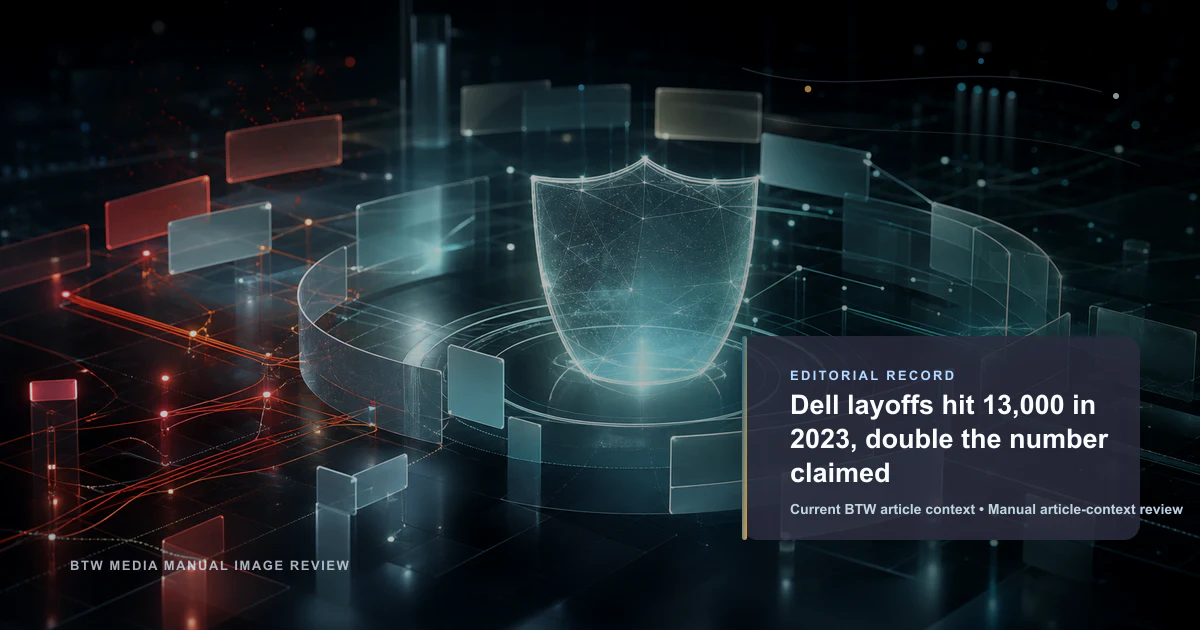 Dell layoffs hit 13,000 in 2023, double the number claimed reviewed editorial briefing visual
