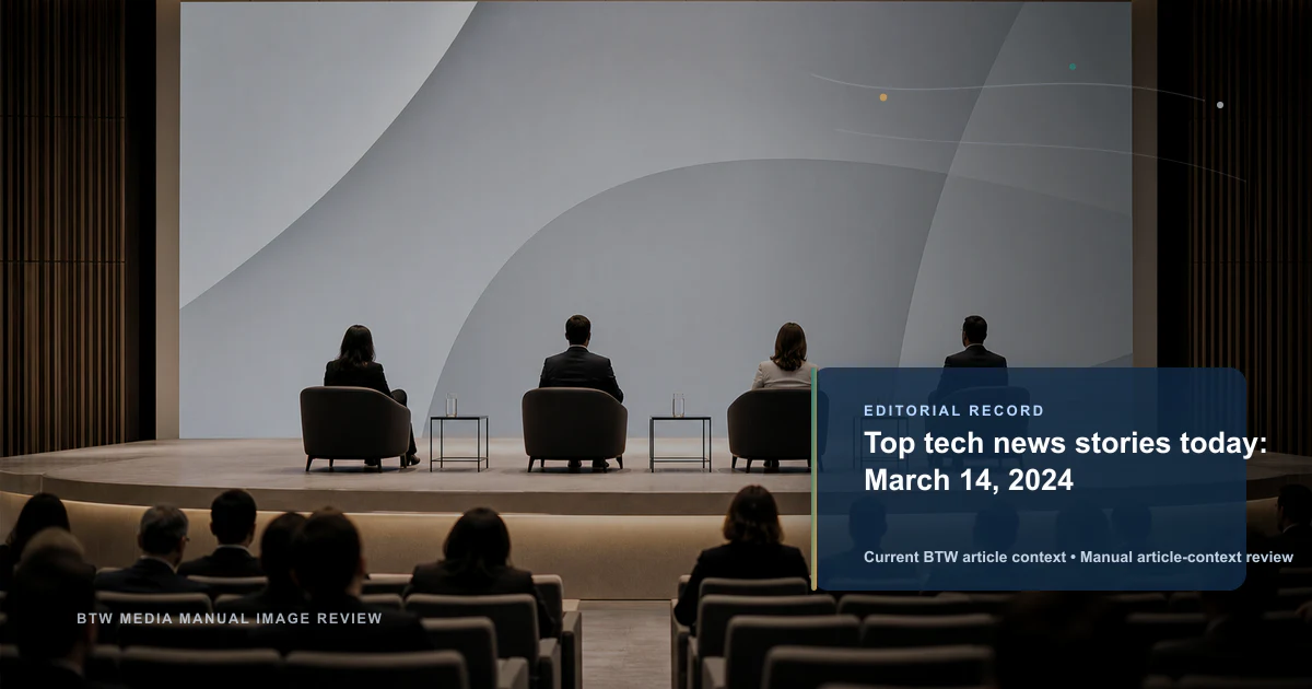 Top tech news stories today: March 14, 2024 reviewed editorial briefing visual