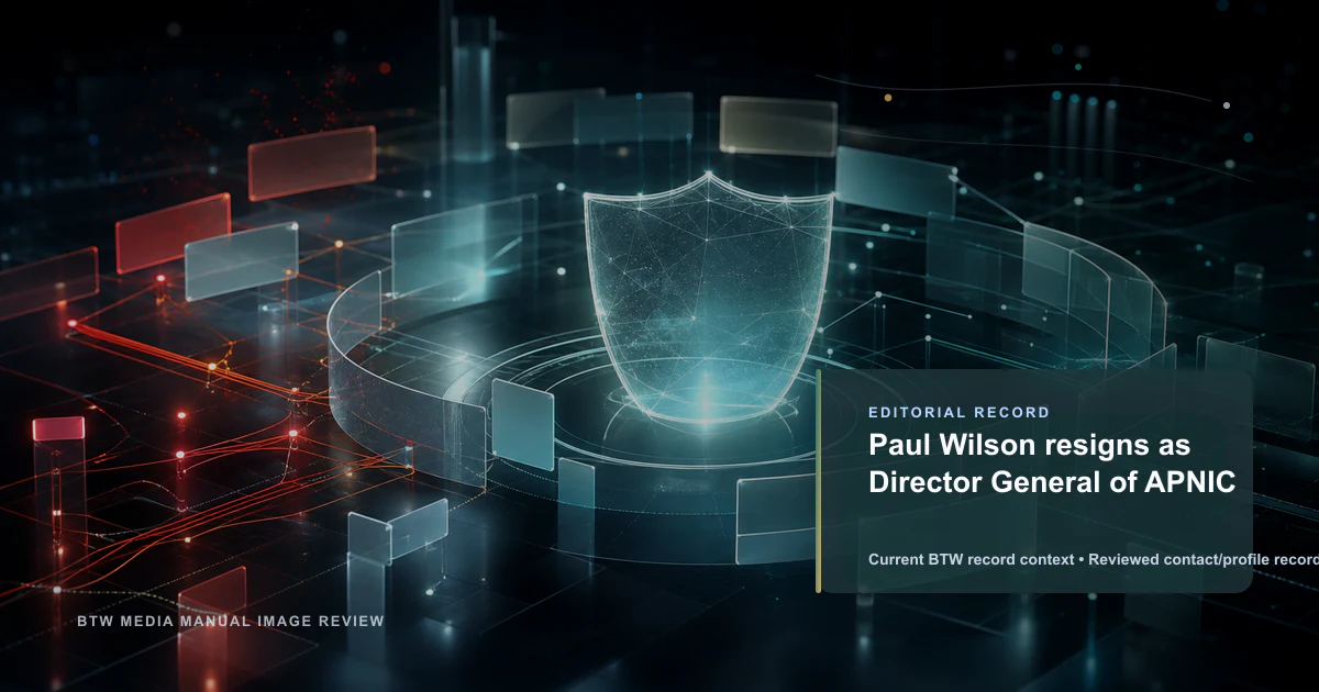 Paul Wilson resigns as Director General of APNIC reviewed editorial briefing visual