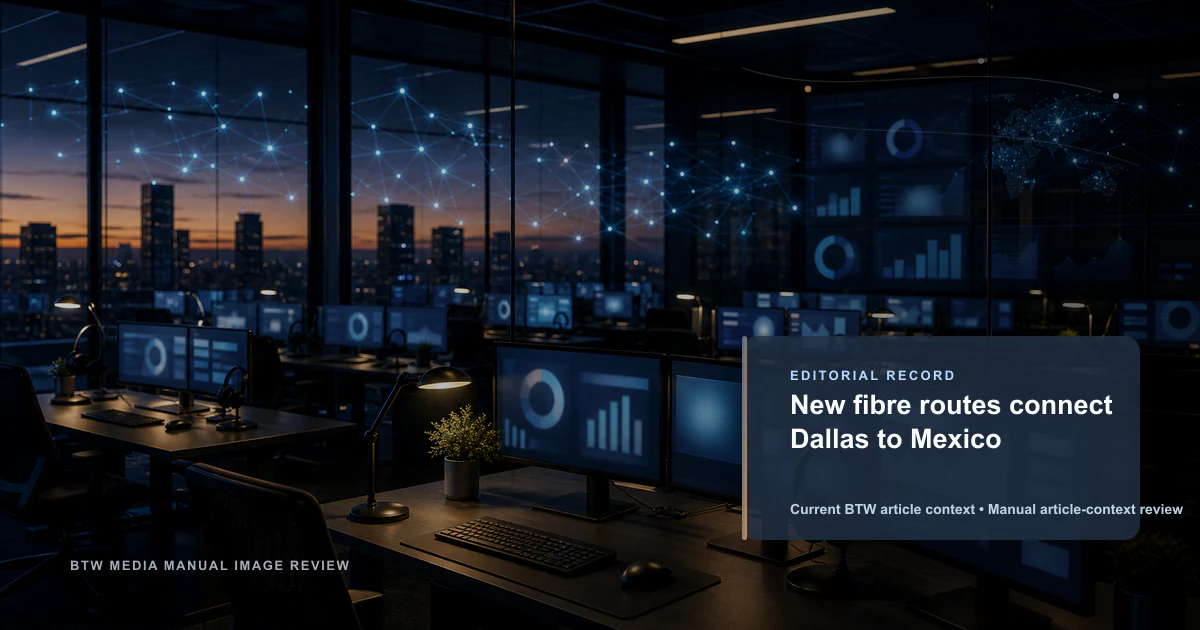 De nouvelles routes de fibre optique relient Dallas au Mexique