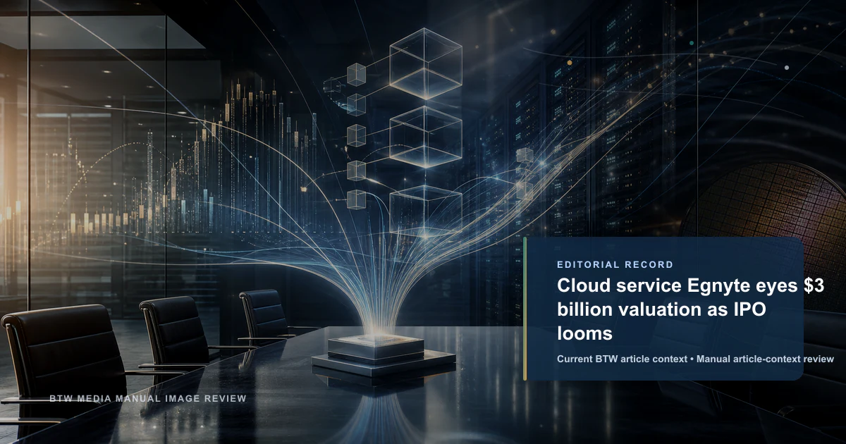 Cloud service Egnyte eyes $3 billion valuation as IPO looms reviewed editorial briefing visual