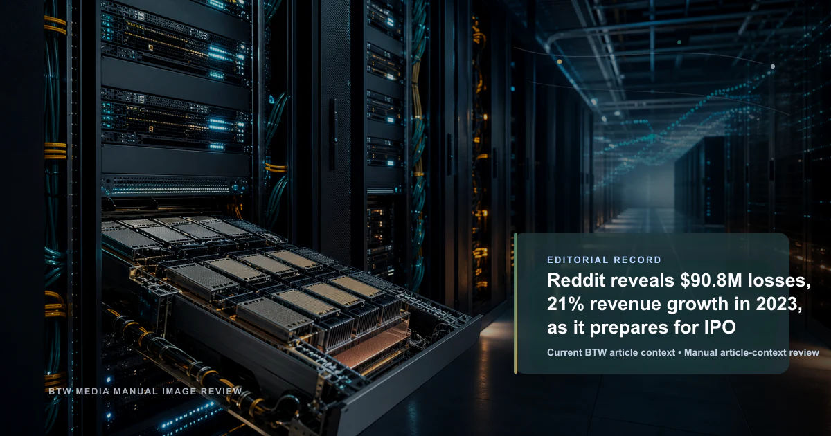 Reddit reveals $90.8M losses, 21% revenue growth in 2023, as it prepares for IPO reviewed editorial briefing visual
