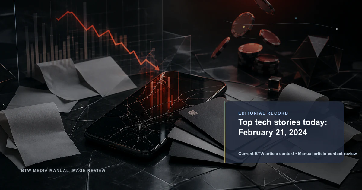 Top tech stories today: February 21, 2024 reviewed editorial briefing visual