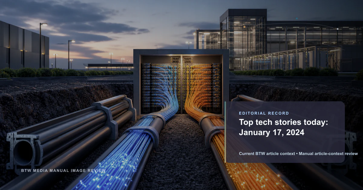 Top tech stories today: January 17, 2024 reviewed editorial briefing visual