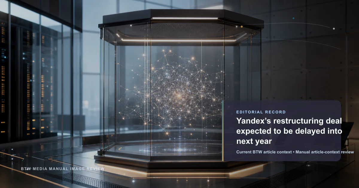 L'accord de restructuration de Yandex devrait être reporté à l'année prochaine
