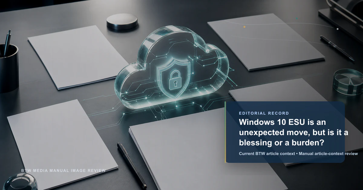 Windows 10 ESU : décision inattendue, bénédiction ou fardeau ?