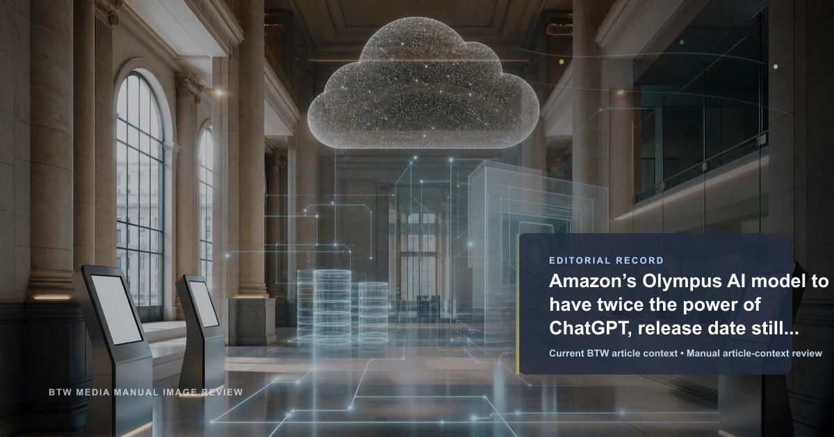 Amazon’s Olympus AI model to have twice the power of ChatGPT, release date still unknown reviewed editorial briefing visual