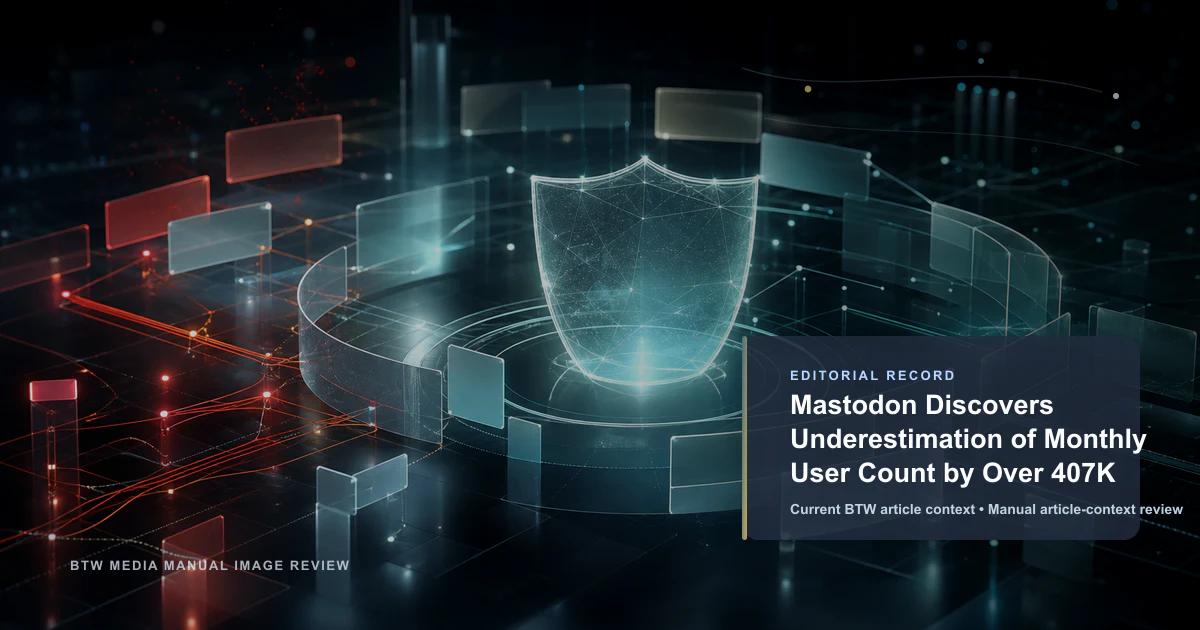 Mastodon découvre une sous-estimation de plus de 407K utilisateurs actifs mensuels