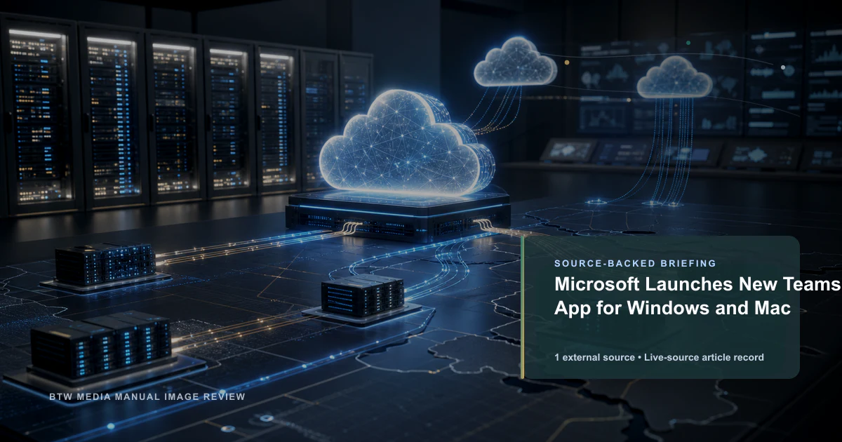 Microsoft Launches New Teams App for Windows and Mac source-backed briefing visual