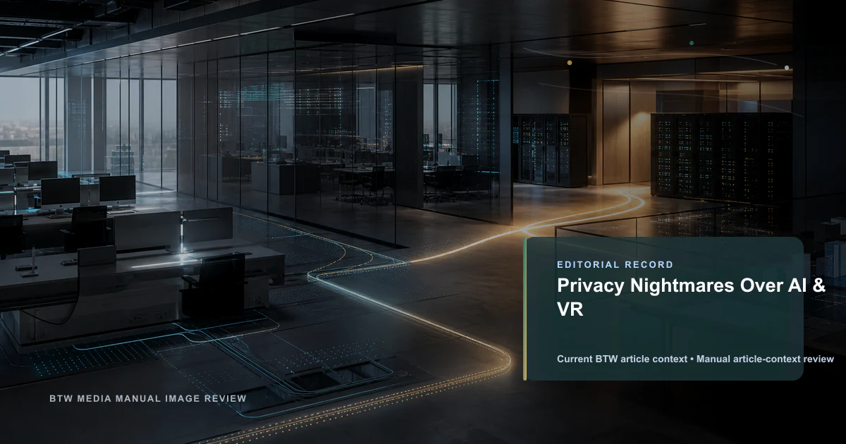 Privacy Nightmares Over AI & VR reviewed editorial briefing visual