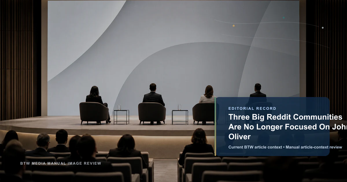 Three Big Reddit Communities Are No Longer Focused On John Oliver reviewed editorial briefing visual