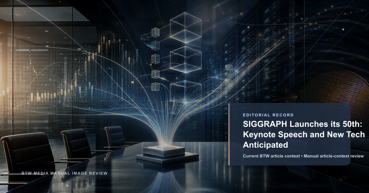 SIGGRAPH Launches its 50th: Keynote Speech and New Tech Anticipated reviewed editorial briefing visual