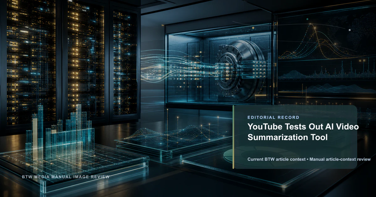 YouTube Tests Out AI Video Summarization Tool reviewed editorial briefing visual
