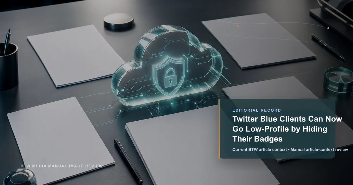 Twitter Blue Clients Can Now Go Low-Profile by Hiding Their Badges reviewed editorial briefing visual