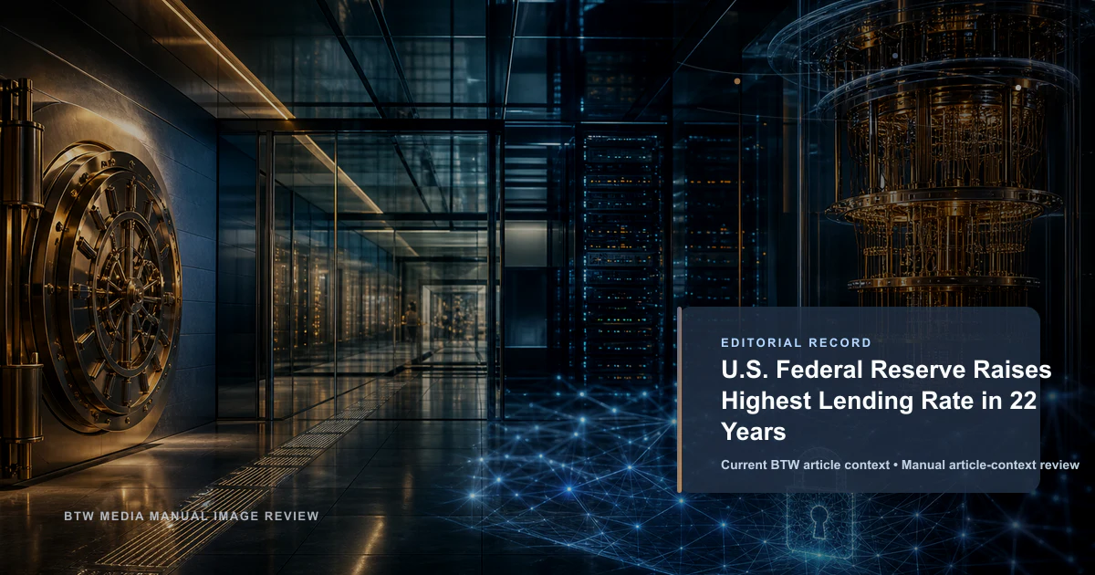 U.S. Federal Reserve Raises Highest Lending Rate in 22 Years reviewed editorial briefing visual