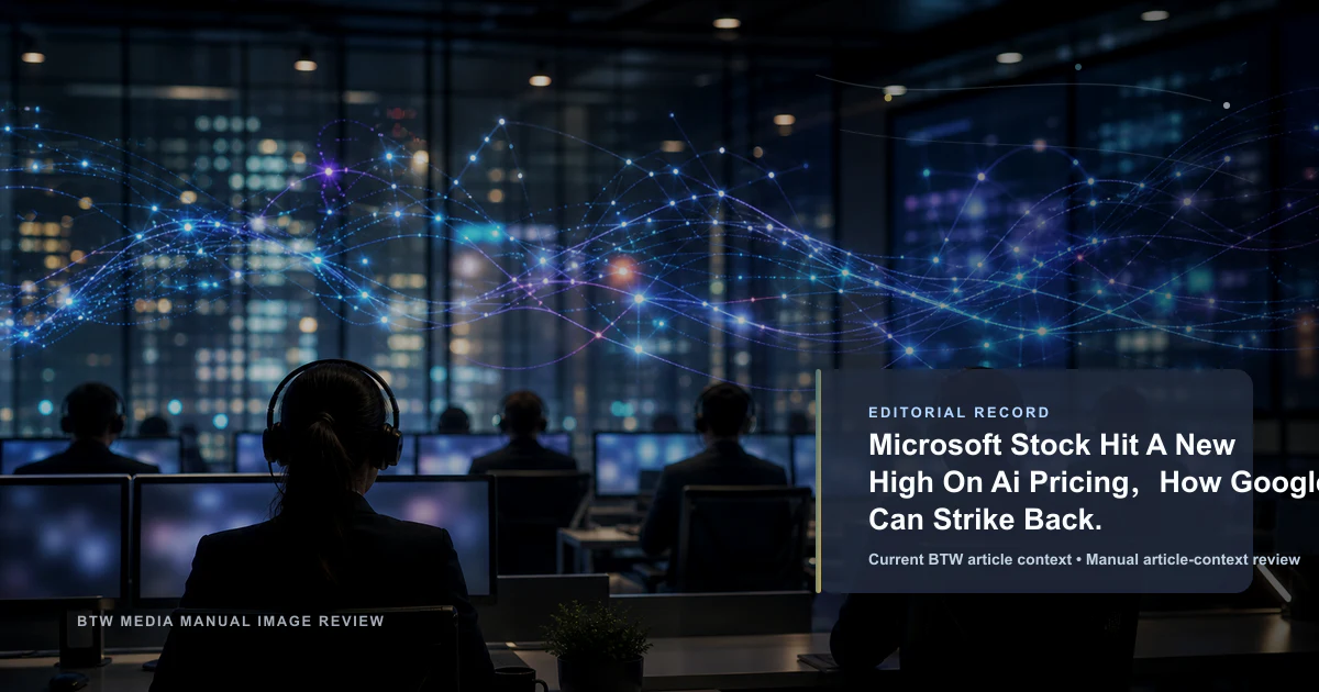Microsoft Stock Hit A New High On Ai Pricing，How Google Can Strike Back. reviewed editorial briefing visual