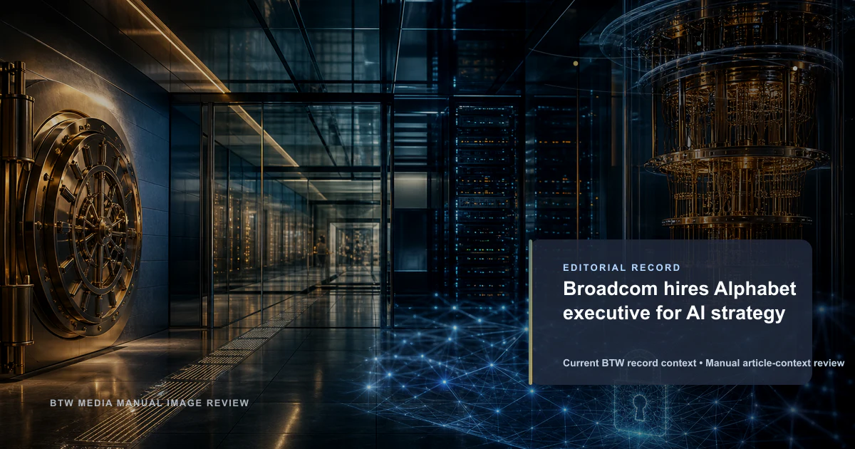 Broadcom hires Alphabet executive for AI strategy reviewed editorial briefing visual