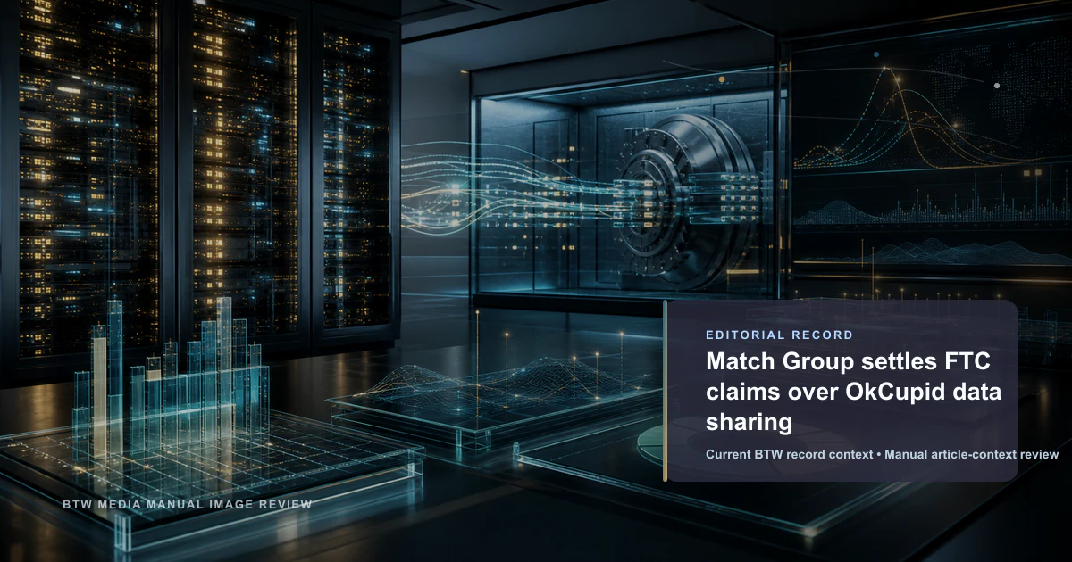 Match Group settles FTC claims over OkCupid data sharing reviewed editorial briefing visual