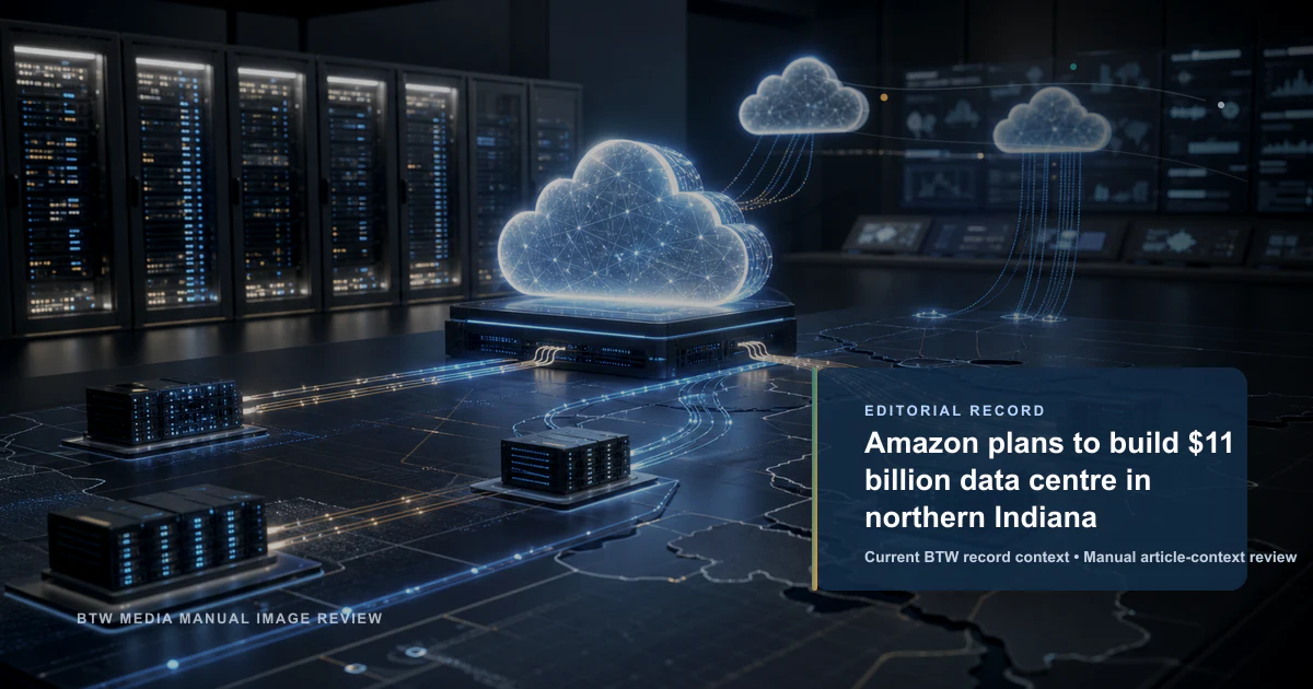 Amazon plans to build $11 billion data centre in northern Indiana reviewed editorial briefing visual