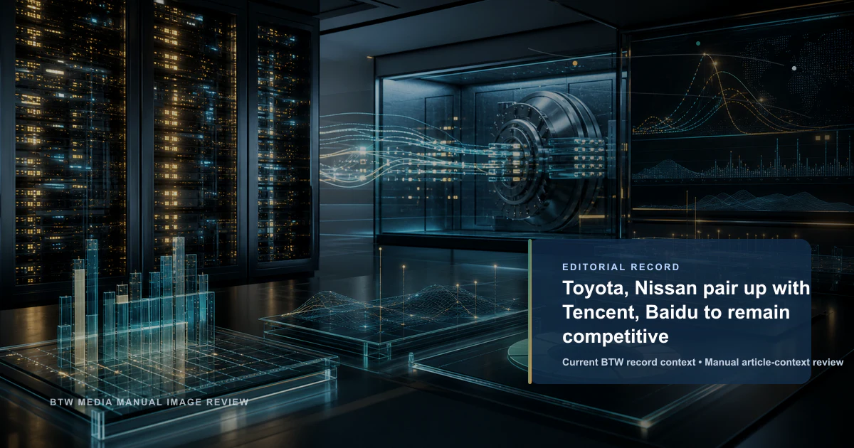 Toyota, Nissan pair up with Tencent, Baidu to remain competitive reviewed editorial briefing visual