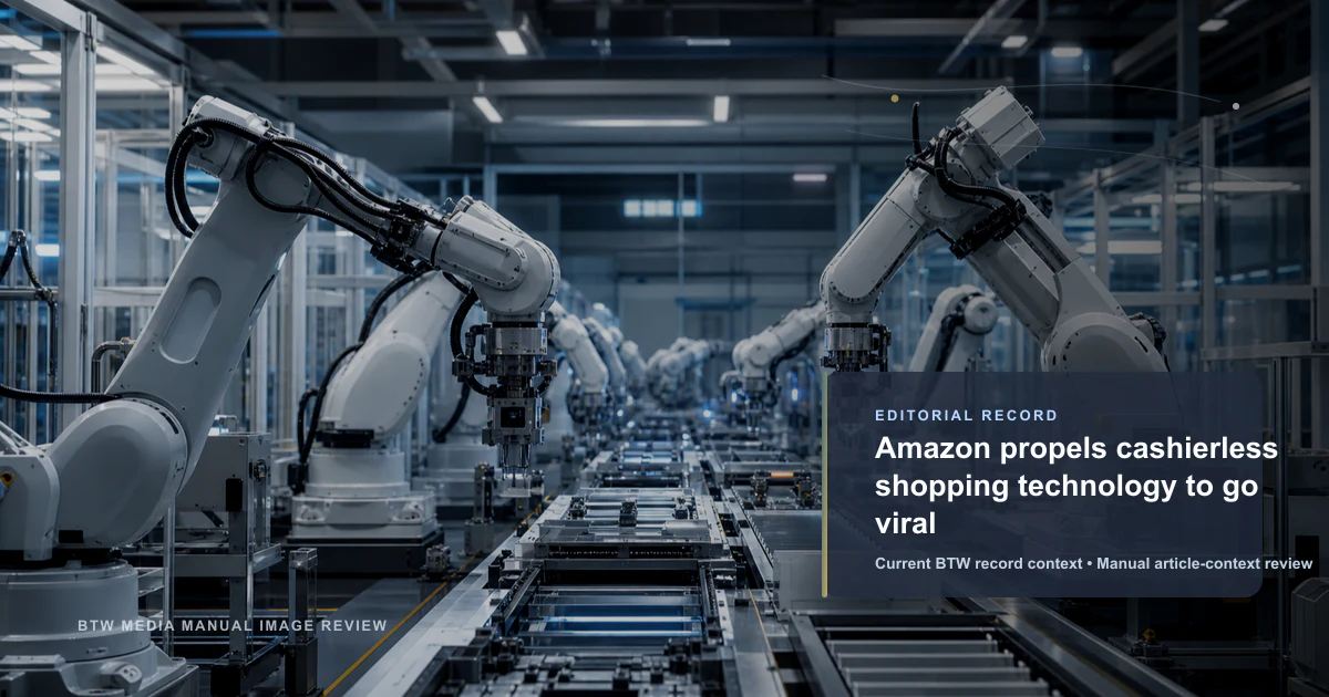 Amazon propels cashierless shopping technology to go viral reviewed editorial briefing visual