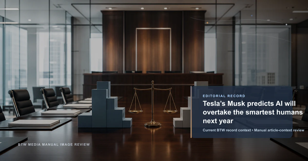 Tesla’s Musk predicts AI will overtake the smartest humans next year reviewed editorial briefing visual