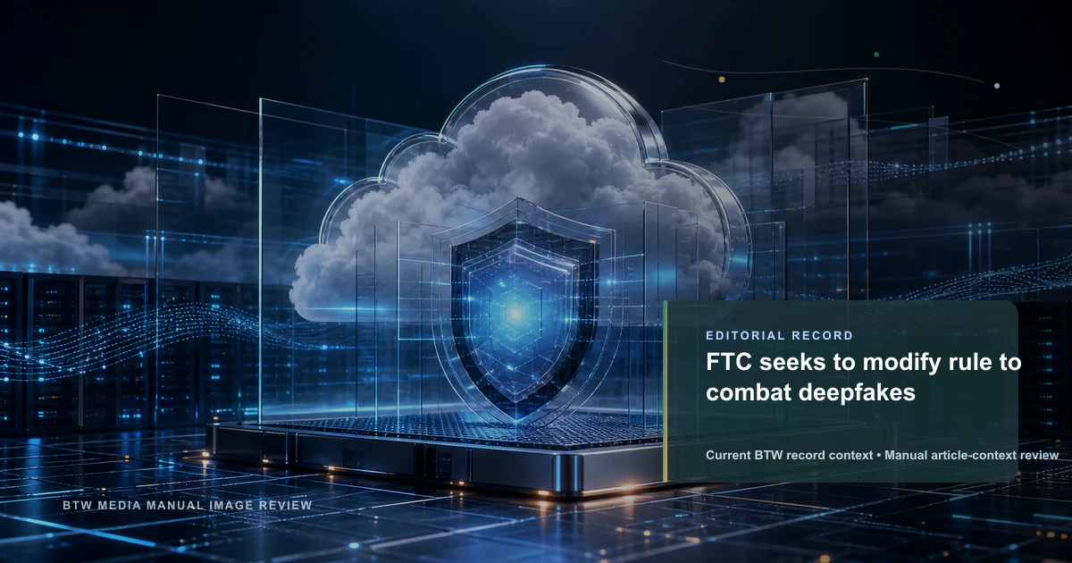 FTC busca modificar regla para combatir deepfakes