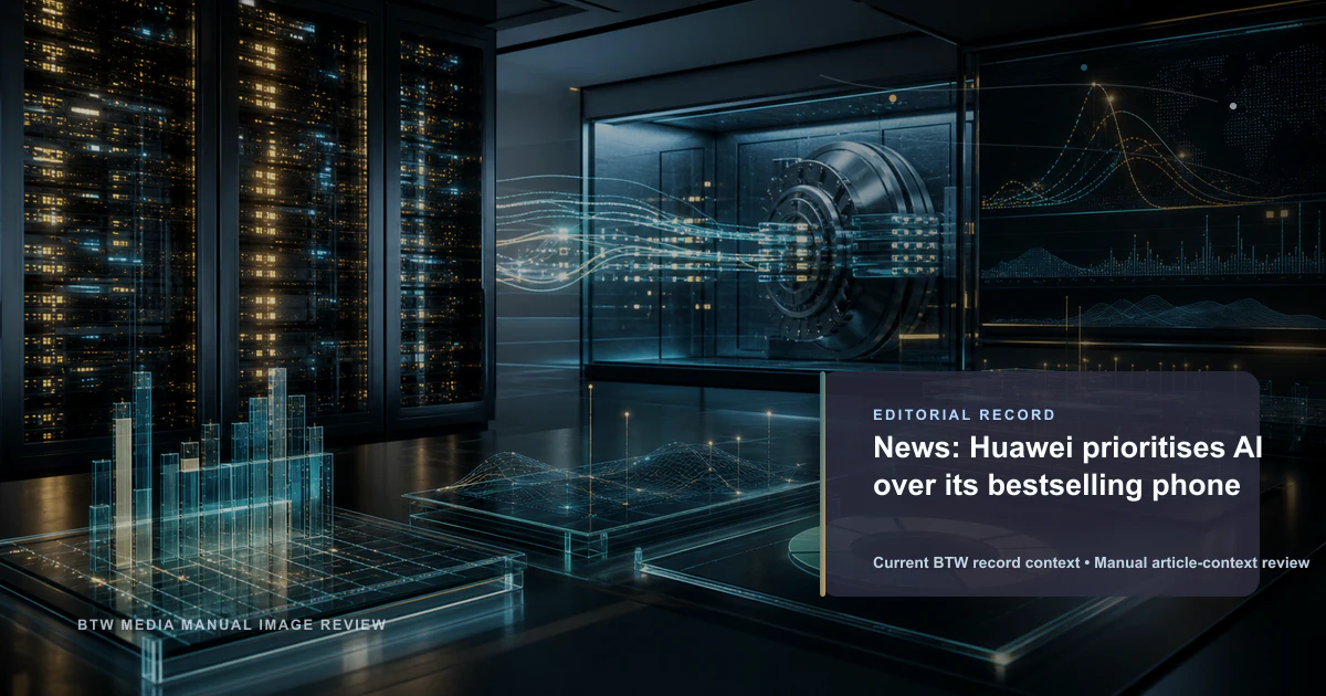 News: Huawei prioritises AI over its bestselling phone reviewed editorial briefing visual